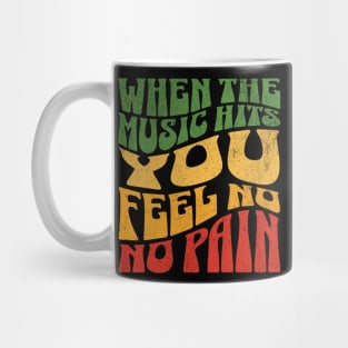 When the Music Hits you feel no pain Mug